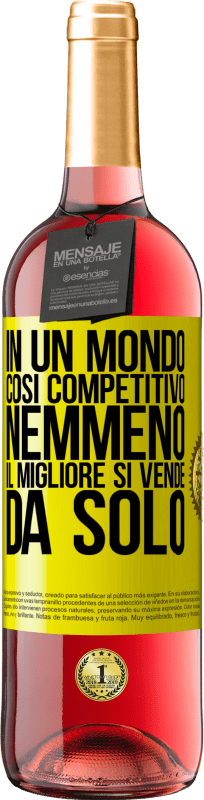 «In un mondo così competitivo, nemmeno il migliore si vende da solo» Edizione ROSÉ