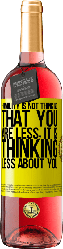 29,95 € | Rosé Wine ROSÉ Edition Humility is not thinking that you are less, it is thinking less about you Yellow Label. Customizable label Young wine Harvest 2024 Tempranillo