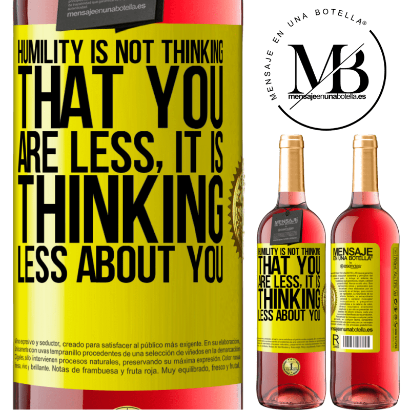 24,95 € Free Shipping | Rosé Wine ROSÉ Edition Humility is not thinking that you are less, it is thinking less about you Yellow Label. Customizable label Young wine Harvest 2021 Tempranillo