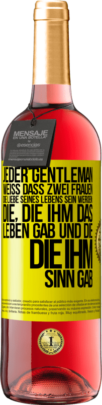 «Jeder Gentleman weiß, dass zwei Frauen die Liebe seines Lebens sein werden: die, die ihm das Leben gab und die, die ihm Sinn gab» ROSÉ Ausgabe