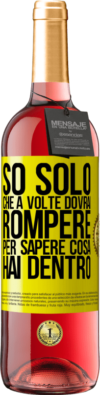 29,95 € Spedizione Gratuita | Vino rosato Edizione ROSÉ So solo che a volte dovrai rompere per sapere cosa hai dentro Etichetta Gialla. Etichetta personalizzabile Vino giovane Raccogliere 2025 Tempranillo