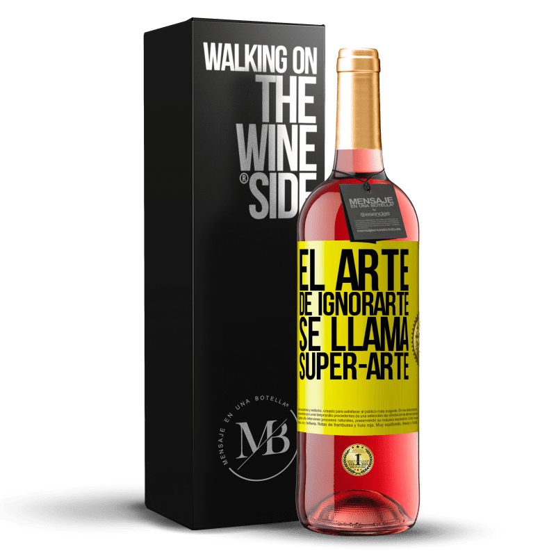 29,95 € Spedizione Gratuita | Vino rosato Edizione ROSÉ El arte de ignorarte se llama Super-arte Etichetta Gialla. Etichetta personalizzabile Vino giovane Raccogliere 2025 Tempranillo