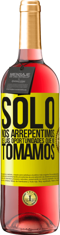 «Solo nos arrepentimos de las oportunidades que no tomamos» Edición ROSÉ