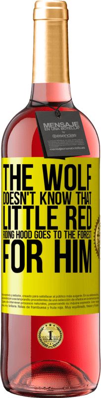 29,95 € | Rosé Wine ROSÉ Edition He does not know the wolf that little red riding hood goes to the forest for him Yellow Label. Customizable label Young wine Harvest 2024 Tempranillo