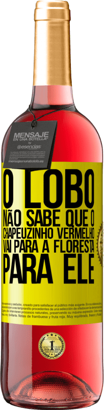 29,95 € | Vinho rosé Edição ROSÉ Ele não conhece o lobo que o chapeuzinho vermelho vai para a floresta para ele Etiqueta Amarela. Etiqueta personalizável Vinho jovem Colheita 2025 Tempranillo