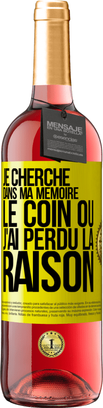 «Je cherche dans ma mémoire le coin où j'ai perdu la raison» Édition ROSÉ