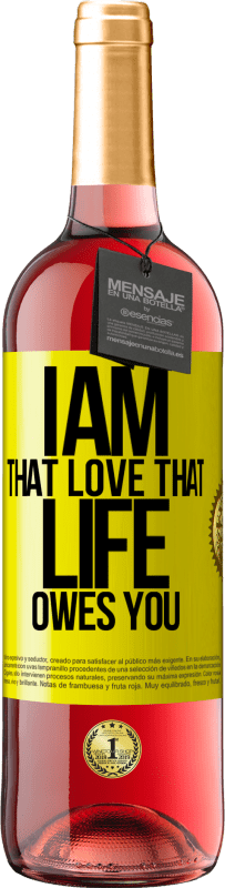 29,95 € | Rosé Wine ROSÉ Edition I am that love that life owes you Yellow Label. Customizable label Young wine Harvest 2024 Tempranillo