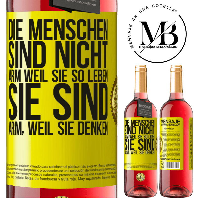 29,95 € Kostenloser Versand | Roséwein ROSÉ Ausgabe Die Menschen sind nicht arm, wegen ihres Lebensstils, sie sind arm, wegen ihrer Art zu denken Gelbes Etikett. Anpassbares Etikett Junger Wein Ernte 2024 Tempranillo