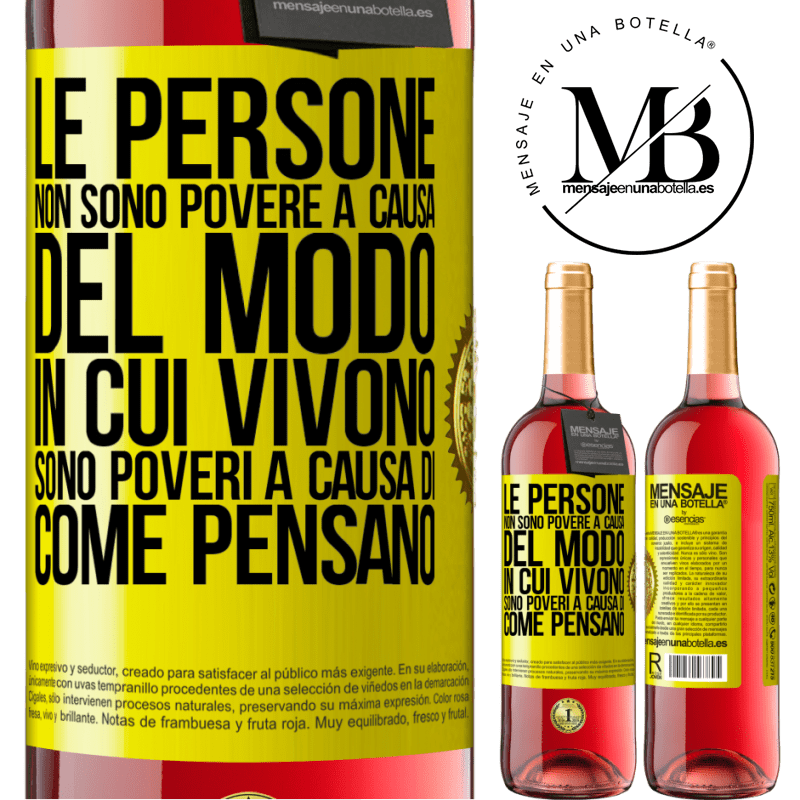 29,95 € Spedizione Gratuita | Vino rosato Edizione ROSÉ Le persone non sono povere a causa del modo in cui vivono. È povero a causa di come pensa Etichetta Gialla. Etichetta personalizzabile Vino giovane Raccogliere 2024 Tempranillo