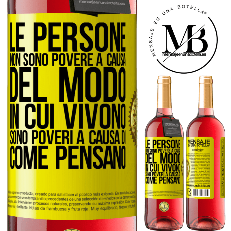 29,95 € Spedizione Gratuita | Vino rosato Edizione ROSÉ Le persone non sono povere a causa del modo in cui vivono. È povero a causa di come pensa Etichetta Gialla. Etichetta personalizzabile Vino giovane Raccogliere 2025 Tempranillo