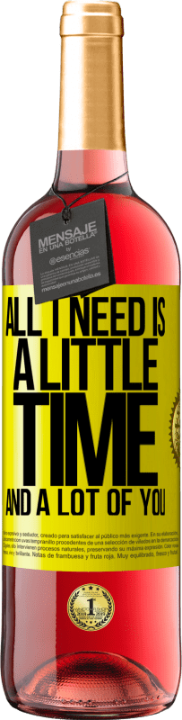 29,95 € | Rosé Wine ROSÉ Edition All I need is a little time and a lot of you Yellow Label. Customizable label Young wine Harvest 2023 Tempranillo