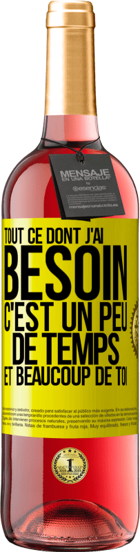 «Tout ce dont j'ai besoin c'est un peu de temps et beaucoup de toi» Édition ROSÉ