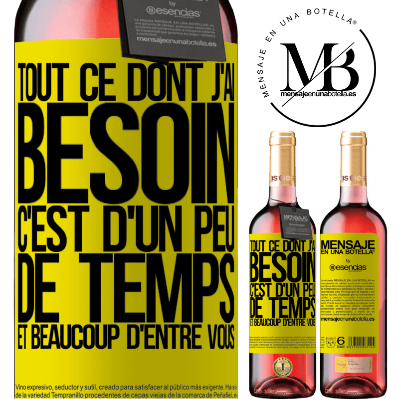 «Tout ce dont j'ai besoin c'est un peu de temps et beaucoup de toi» Édition ROSÉ