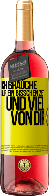 29,95 € | Roséwein ROSÉ Ausgabe Ich brauche nur ein bisschen Zeit und viel von dir Gelbes Etikett. Anpassbares Etikett Junger Wein Ernte 2024 Tempranillo