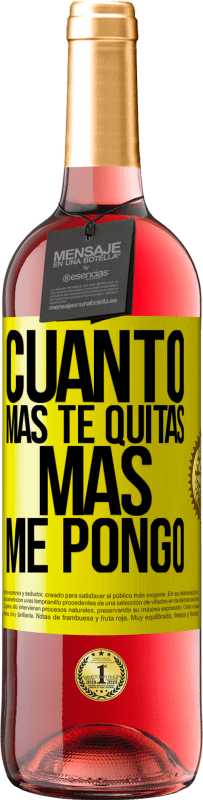 29,95 € Envío gratis | Vino Rosado Edición ROSÉ Cuanto más te quitas, más me pongo Etiqueta Amarilla. Etiqueta personalizable Vino joven Cosecha 2025 Tempranillo