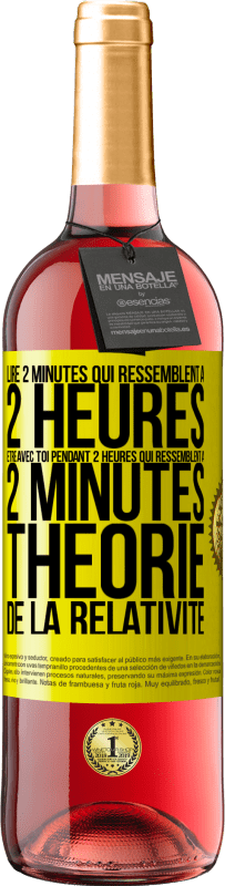 «Lire 2 minutes qui ressemblent à 2 heures. Être avec toi pendant 2 heures qui ressemblent à 2 minutes. Théorie de la relativité» Édition ROSÉ