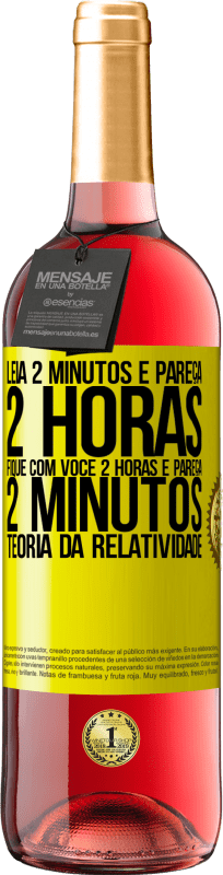 «Leia 2 minutos e pareça 2 horas. Fique com você 2 horas e pareça 2 minutos. Teoria da relatividade» Edição ROSÉ
