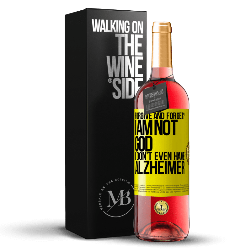 29,95 € Free Shipping | Rosé Wine ROSÉ Edition forgive and forget? I am not God, nor do I have Alzheimer's Yellow Label. Customizable label Young wine Harvest 2022 Tempranillo