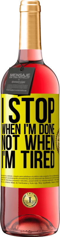 29,95 € Бесплатная доставка | Розовое вино Издание ROSÉ Я останавливаюсь, когда я закончу, а не когда я устал Желтая этикетка. Настраиваемая этикетка Молодое вино Урожай 2025 Tempranillo