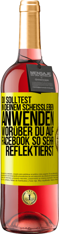 29,95 € | Roséwein ROSÉ Ausgabe Du solltest in deinem Scheißleben anwenden, worüber du auf Facebook so sehr reflektierst Gelbes Etikett. Anpassbares Etikett Junger Wein Ernte 2025 Tempranillo