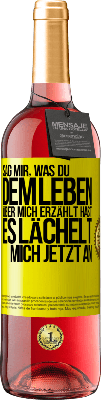 29,95 € Kostenloser Versand | Roséwein ROSÉ Ausgabe Sag mir, was du dem Leben über mich erzählt hast, es lächelt mich jetzt an Gelbes Etikett. Anpassbares Etikett Junger Wein Ernte 2023 Tempranillo