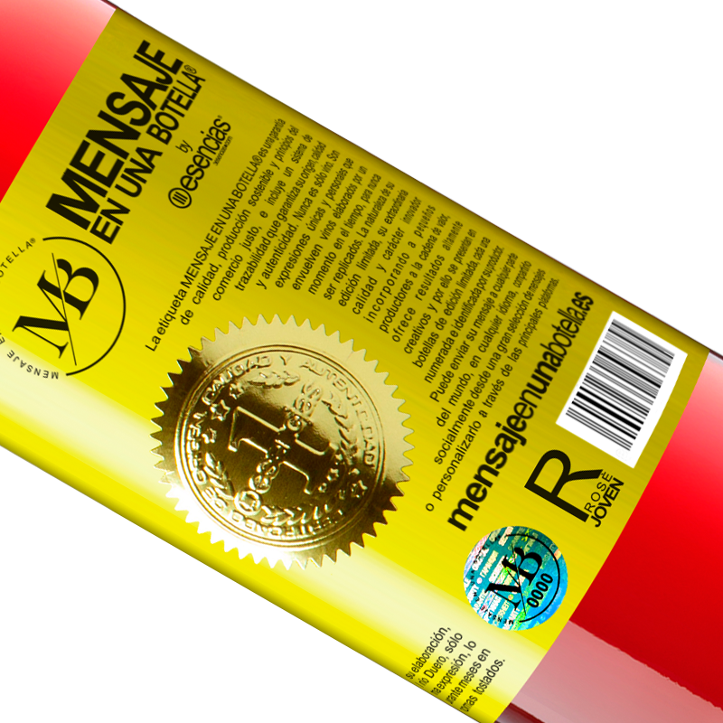 Édition Limitée. «Le contenu de cette bouteille rajeunit. Il est possible que demain vous vous réveilliez comme un bébé: en vomissant, énervé, chi» Édition ROSÉ