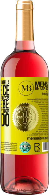 «El contenido de esta botella rejuvenece. Es posible que mañana amanezcas como un bebé: vomitado, meado, cagado y hasta» Edición ROSÉ