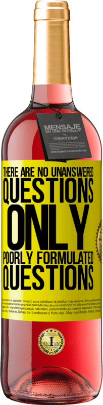 29,95 € Free Shipping | Rosé Wine ROSÉ Edition There are no unanswered questions, only poorly formulated questions Yellow Label. Customizable label Young wine Harvest 2025 Tempranillo