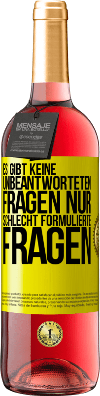 29,95 € Kostenloser Versand | Roséwein ROSÉ Ausgabe Es gibt keine unbeantworteten Fragen, nur schlecht formulierte Fragen Gelbes Etikett. Anpassbares Etikett Junger Wein Ernte 2025 Tempranillo