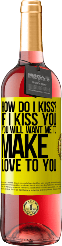 29,95 € Free Shipping | Rosé Wine ROSÉ Edition how do I kiss? If I kiss you, you will want me to make love to you Yellow Label. Customizable label Young wine Harvest 2024 Tempranillo