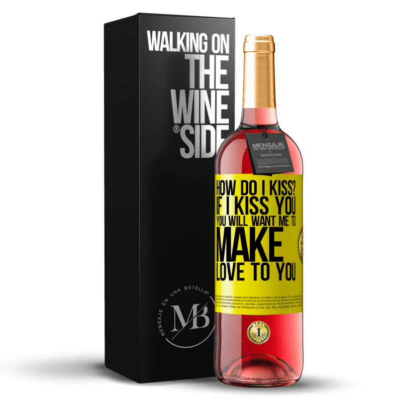 29,95 € Free Shipping | Rosé Wine ROSÉ Edition how do I kiss? If I kiss you, you will want me to make love to you Yellow Label. Customizable label Young wine Harvest 2024 Tempranillo