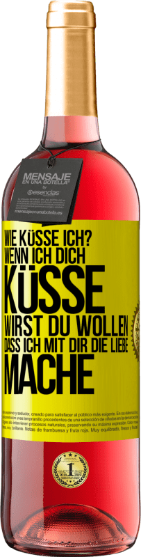 29,95 € Kostenloser Versand | Roséwein ROSÉ Ausgabe Wie küsse ich? Wenn ich dich küsse, wirst du wollen, dass ich mit dir die Liebe mache Gelbes Etikett. Anpassbares Etikett Junger Wein Ernte 2024 Tempranillo