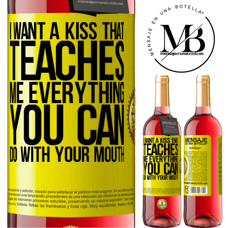 29,95 € Free Shipping | Rosé Wine ROSÉ Edition I want a kiss that teaches me everything you can do with your mouth Yellow Label. Customizable label Young wine Harvest 2021 Tempranillo