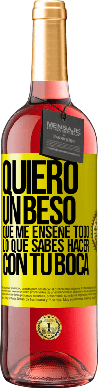 «Quiero un beso que me enseñe todo lo que sabes hacer con tu boca» Edición ROSÉ
