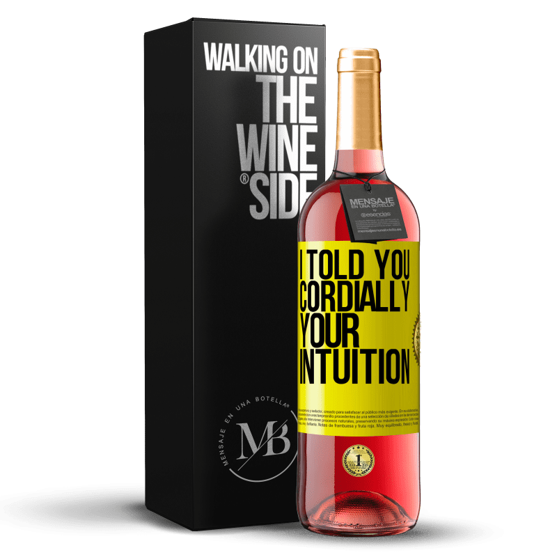 24,95 € Free Shipping | Rosé Wine ROSÉ Edition I told you. Cordially, your intuition Yellow Label. Customizable label Young wine Harvest 2021 Tempranillo