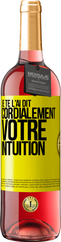29,95 € | Vin rosé Édition ROSÉ Je te l'ai dit. Cordialement votre intuition Étiquette Jaune. Étiquette personnalisable Vin jeune Récolte 2025 Tempranillo
