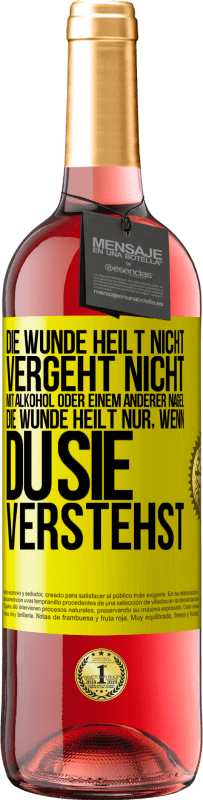 29,95 € | Roséwein ROSÉ Ausgabe Die Wunde heilt nicht, vergeht nicht mit Alkohol oder einem anderer Nagel. Die Wunde heilt nur, wenn du sie verstehst Gelbes Etikett. Anpassbares Etikett Junger Wein Ernte 2024 Tempranillo