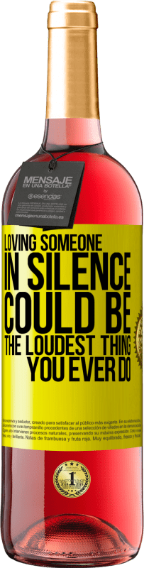 29,95 € Free Shipping | Rosé Wine ROSÉ Edition Loving someone in silence could be the loudest thing you ever do Yellow Label. Customizable label Young wine Harvest 2022 Tempranillo