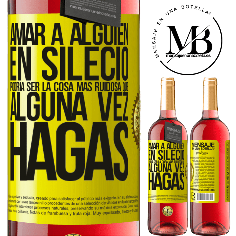 29,95 € Бесплатная доставка | Розовое вино Издание ROSÉ Любить кого-то в тишине может быть самой громкой вещью, которую ты когда-либо делал Желтая этикетка. Настраиваемая этикетка Молодое вино Урожай 2022 Tempranillo