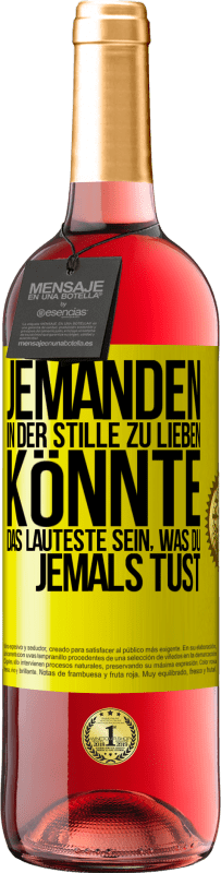 29,95 € Kostenloser Versand | Roséwein ROSÉ Ausgabe Jemanden in der Stille zu lieben könnte das Lauteste sein, was du jemals tust Gelbes Etikett. Anpassbares Etikett Junger Wein Ernte 2025 Tempranillo