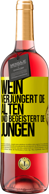«Wein verjüngert die Alten und begeistert die Jungen» ROSÉ Ausgabe