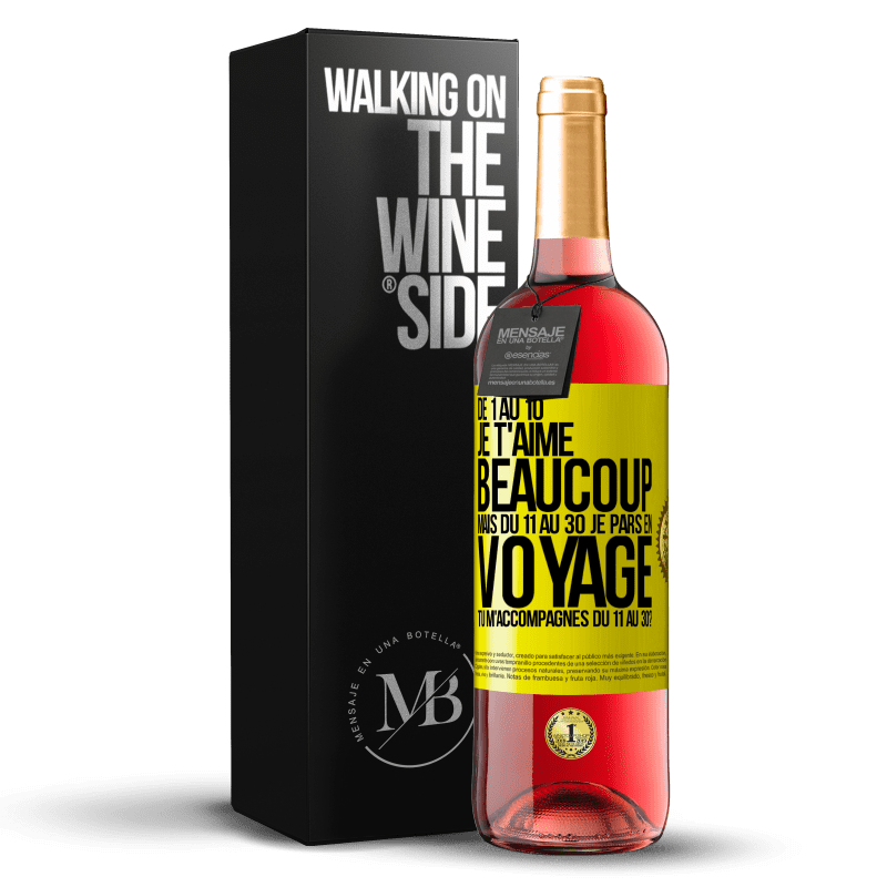 29,95 € Envoi gratuit | Vin rosé Édition ROSÉ De 1 au 10 je t'aime beaucoup. Mais du 11 au 30 je pars en voyage. Tu m'accompagnes du 11 au 30? Étiquette Jaune. Étiquette personnalisable Vin jeune Récolte 2025 Tempranillo