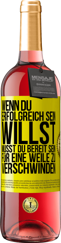 29,95 € Kostenloser Versand | Roséwein ROSÉ Ausgabe Wenn du erfolgreich sein willst, musst du bereit sein, für eine Weile zu verschwinden Gelbes Etikett. Anpassbares Etikett Junger Wein Ernte 2025 Tempranillo