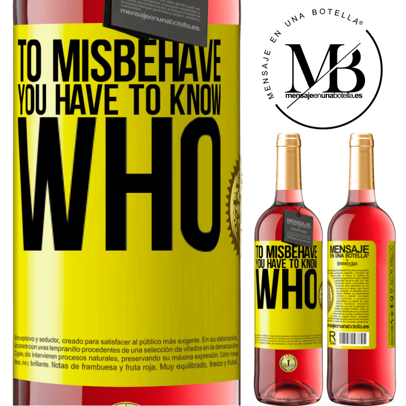 29,95 € Free Shipping | Rosé Wine ROSÉ Edition To misbehave, you have to know who Yellow Label. Customizable label Young wine Harvest 2021 Tempranillo
