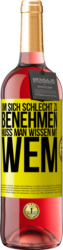 29,95 € | Roséwein ROSÉ Ausgabe Um sich schlecht zu benehmen muss man wissen mit wem Gelbes Etikett. Anpassbares Etikett Junger Wein Ernte 2024 Tempranillo