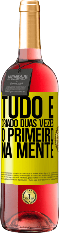 «Tudo é criado duas vezes. O primeiro na mente» Edição ROSÉ