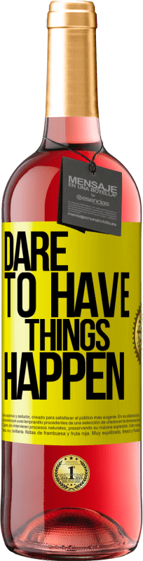 «Dare to have things happen» ROSÉ版