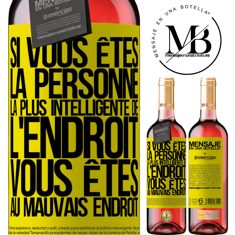 «Si vous êtes la personne la plus intelligente de la pièce, vous êtes au mauvais endroit» Édition ROSÉ