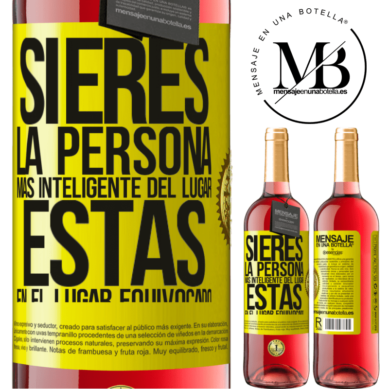 29,95 € Envío gratis | Vino Rosado Edición ROSÉ Si eres la persona más inteligente del lugar, estás en el lugar equivocado Etiqueta Amarilla. Etiqueta personalizable Vino joven Cosecha 2024 Tempranillo