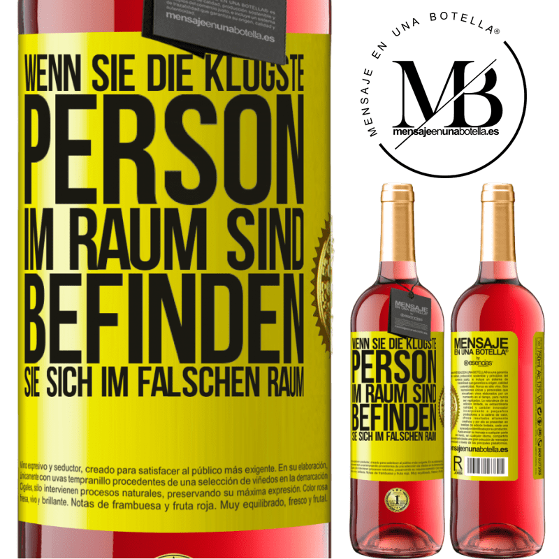 29,95 € Kostenloser Versand | Roséwein ROSÉ Ausgabe Wenn du die klügste Person im Raum bist, befindest du dich am falschen Ort Gelbes Etikett. Anpassbares Etikett Junger Wein Ernte 2024 Tempranillo